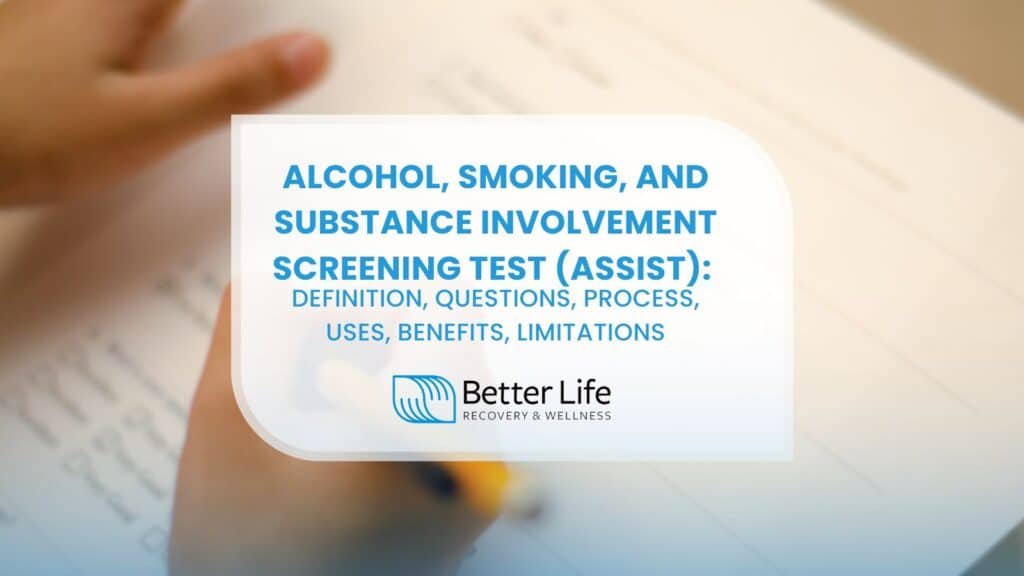 Alcohol, Smoking, and Substance Involvement Screening Test (ASSIST) Definition, Questions, Process, Uses, Benefits, Limitations