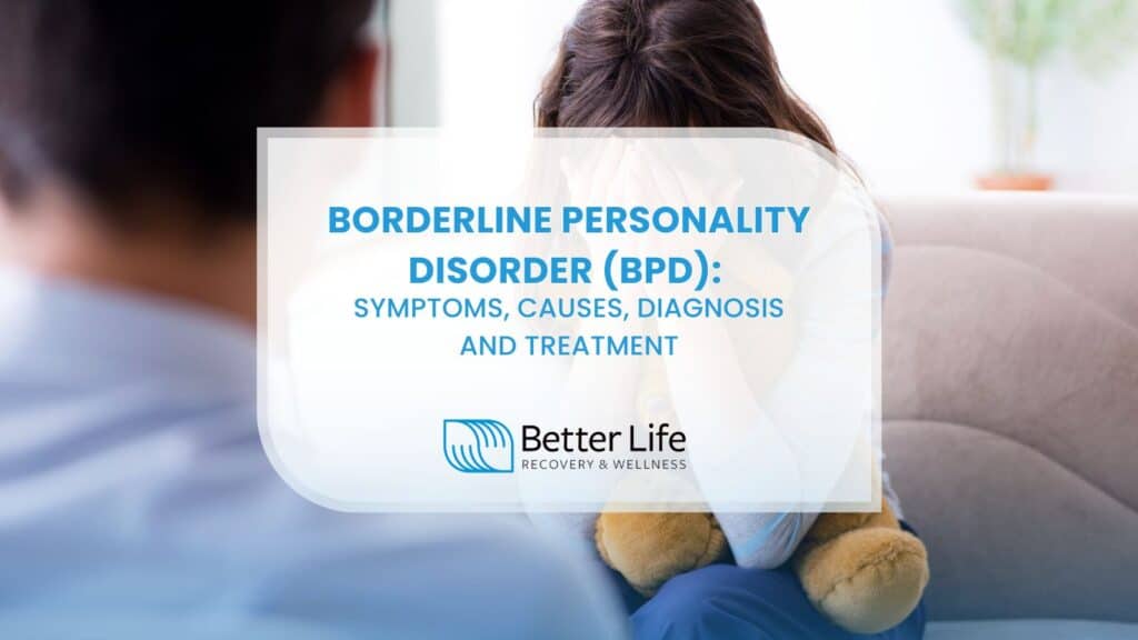 Borderline Personality Disorder (BPD) Symptoms, Causes, Diagnosis and Treatment