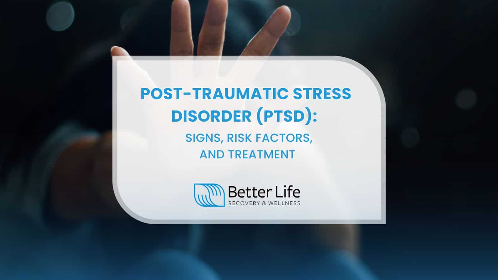 Post-traumatic Stress Disorder (PTSD): Signs, Risk Factors, and