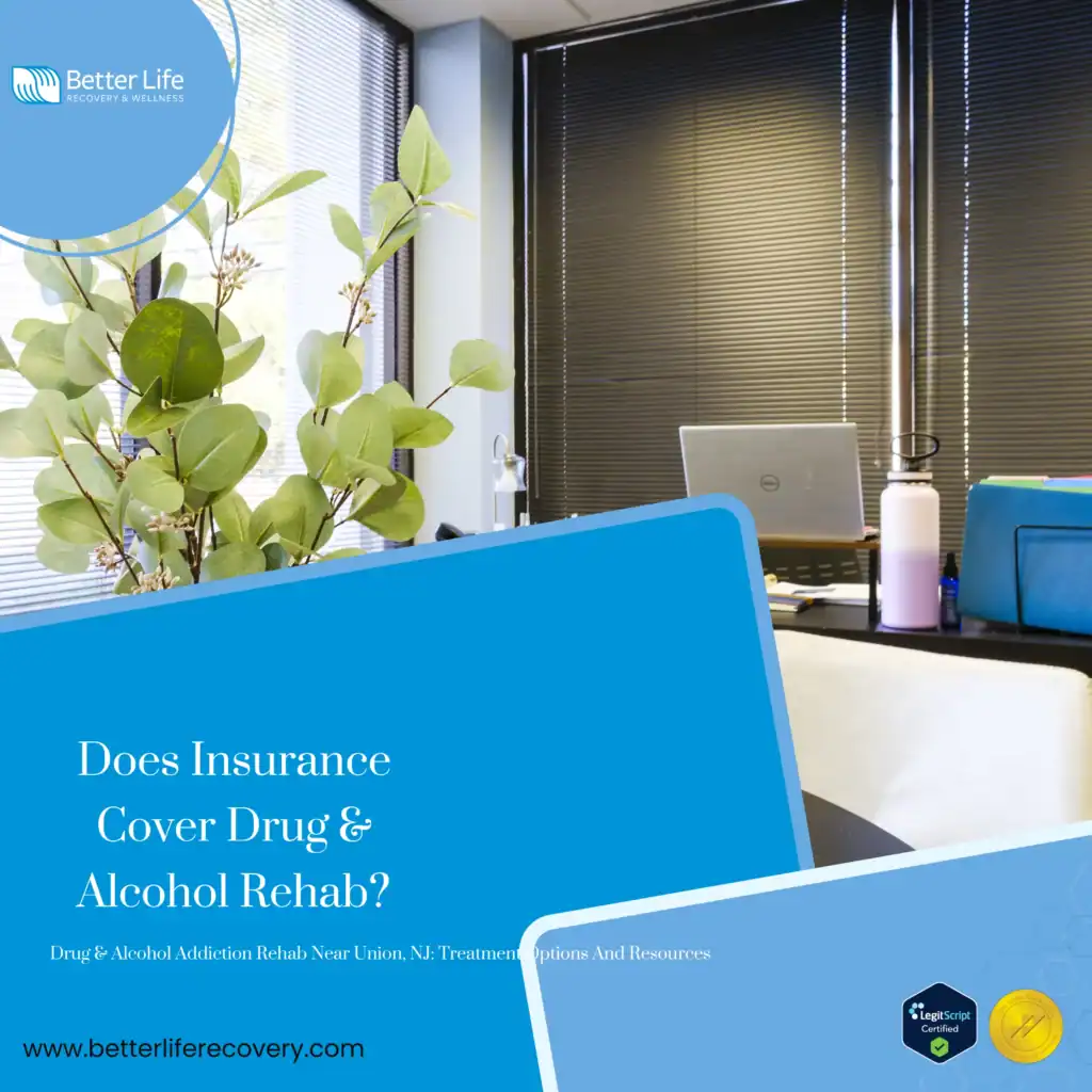 Insurance coverage options for drug & alcohol addiction rehab treatment programs near Union, NJ